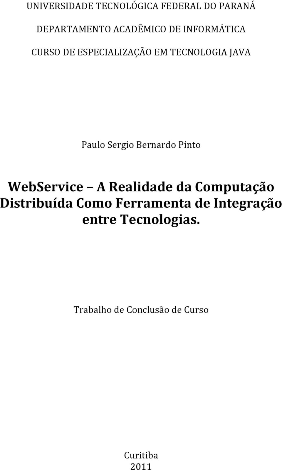 Bernardo Pinto WebService A Realidade da Computação Distribuída Como