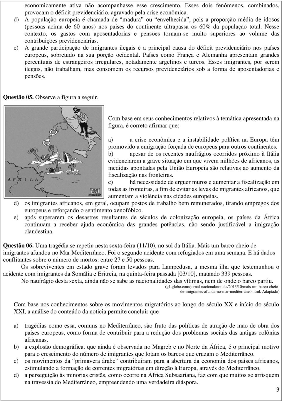 Nesse contexto, os gastos com aposentadorias e pensões tornam-se muito superiores ao volume das contribuições previdenciárias.