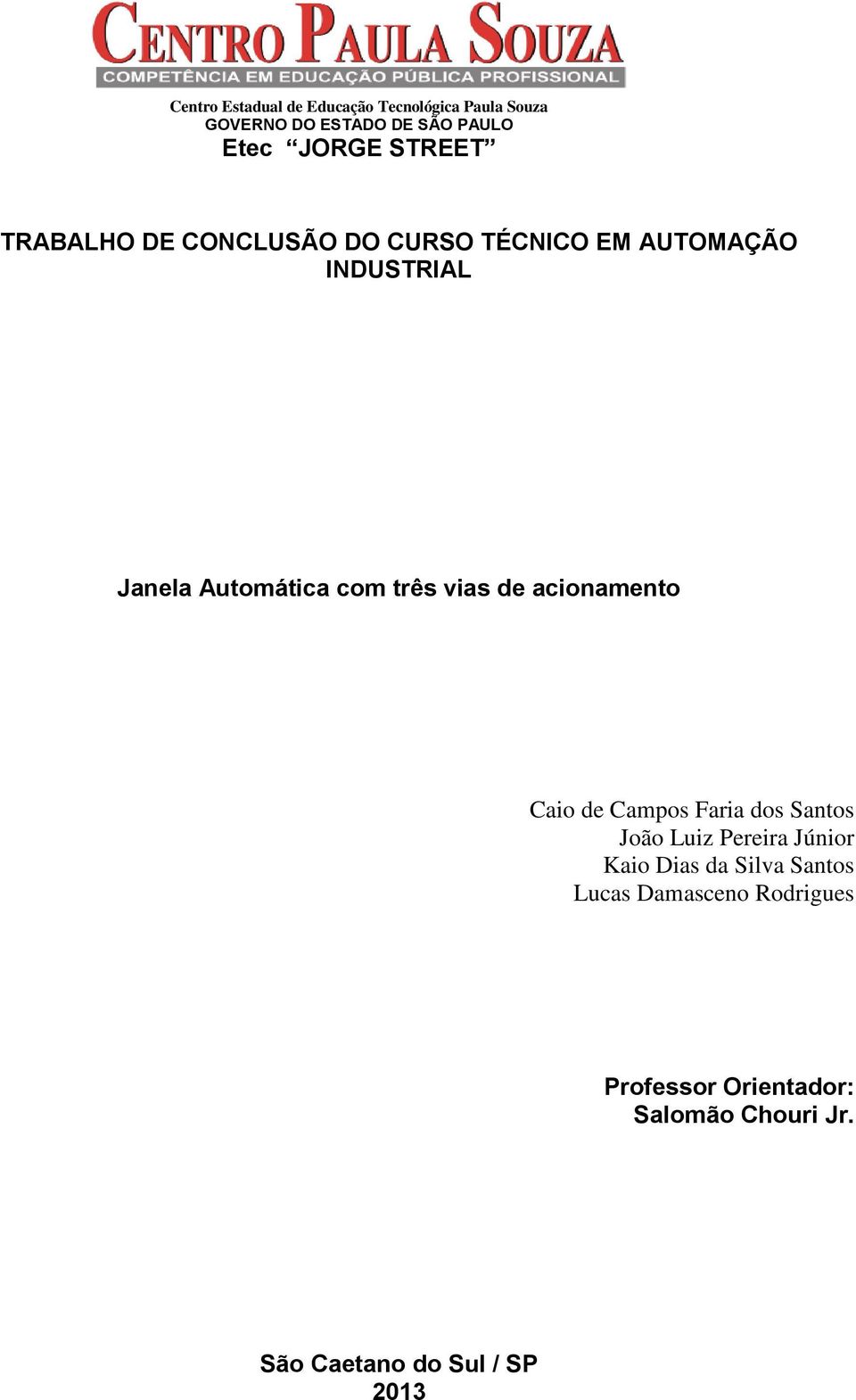 vias de acionamento Caio de Campos Faria dos Santos João Luiz Pereira Júnior Kaio Dias da Silva