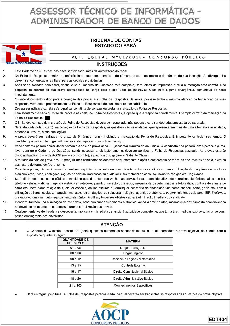 As divergências devem ser comunicadas ao fiscal para as devidas providências. 3.