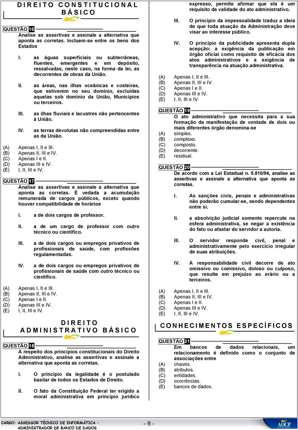 as áreas, nas ilhas oceânicas e costeiras, que estiverem no seu domínio, excluídas aquelas sob domínio da União, Municípios ou terceiros. as ilhas fluviais e lacustres não pertencentes à União.