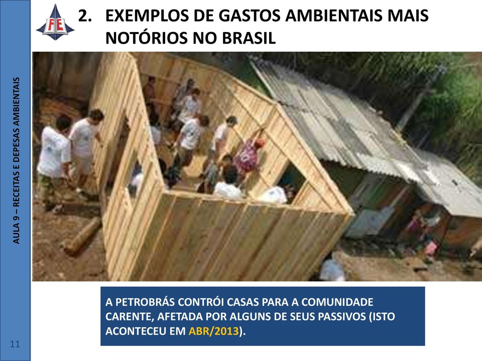 CASAS PARA A COMUNIDADE CARENTE, AFETADA POR