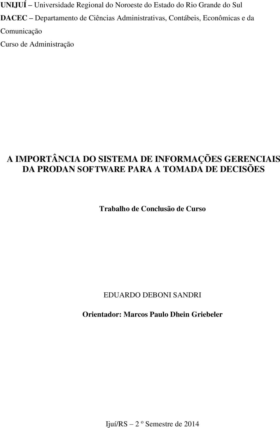 IMPORTÂNCIA DO SISTEMA DE INFORMAÇÕES GERENCIAIS DA PRODAN SOFTWARE PARA A TOMADA DE DECISÕES