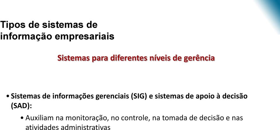 (SIG) e sistemas de apoio à decisão (SAD): Auxiliam na