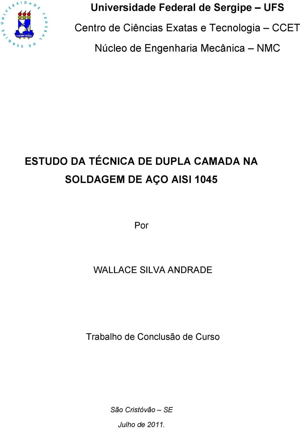 TÉCNICA DE DUPLA CAMADA NA SOLDAGEM DE AÇO AISI 1045 Por WALLACE