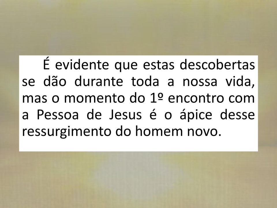 do 1º encontro com a Pessoa de Jesus é o