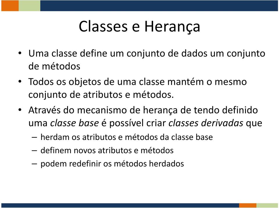 Através do mecanismo de herança de tendo definido uma classe baseé possível criar classes