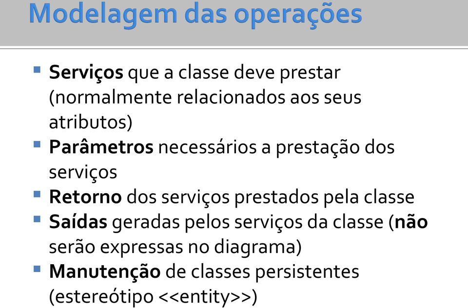 serviços prestados pela classe Saídas geradas pelos serviços da classe (não