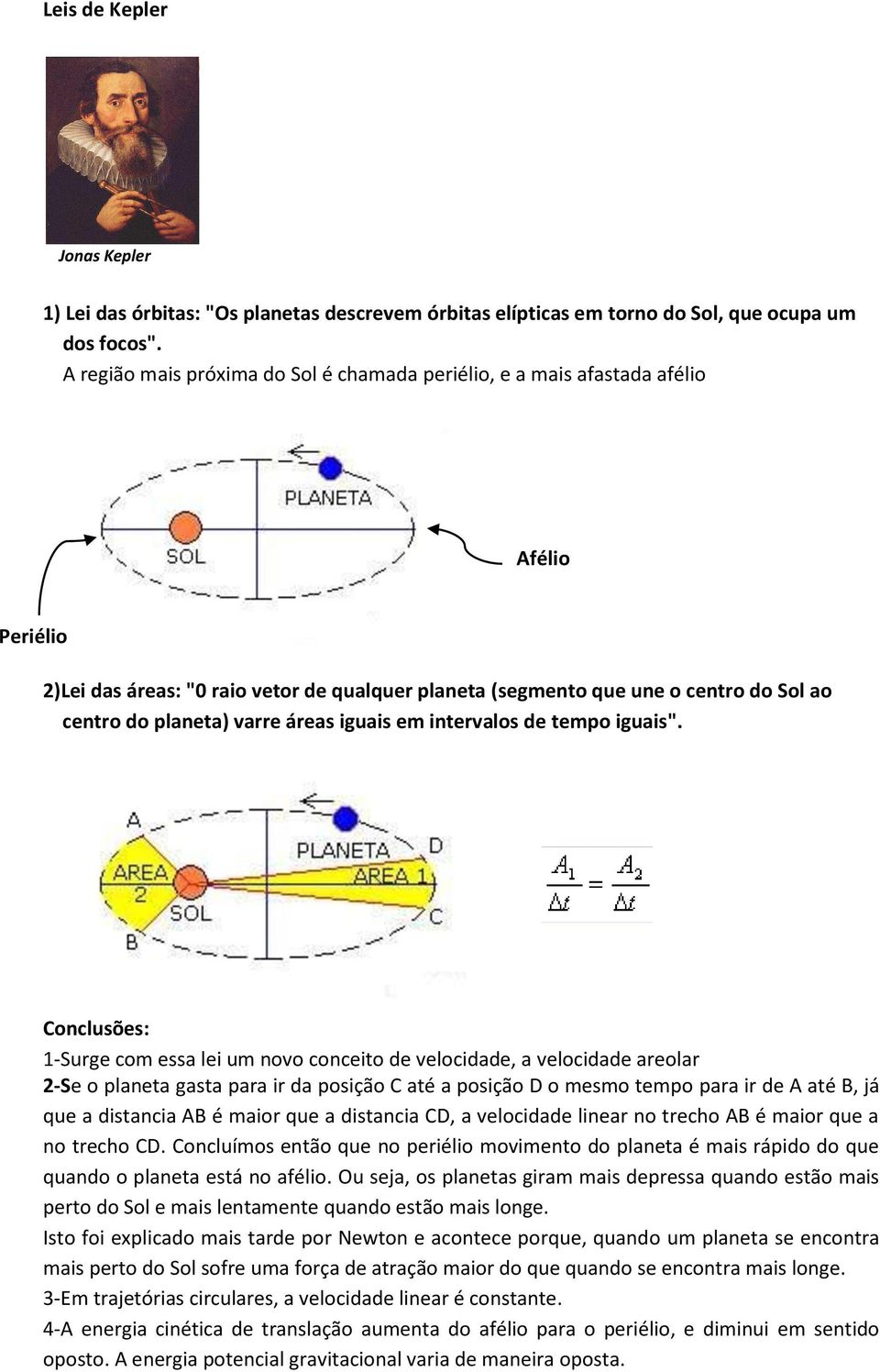 varre áreas iguais em intervalos de tempo iguais".