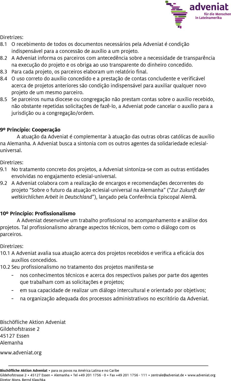 3 Para cada projeto, os parceiros elaboram um relatório final. 8.