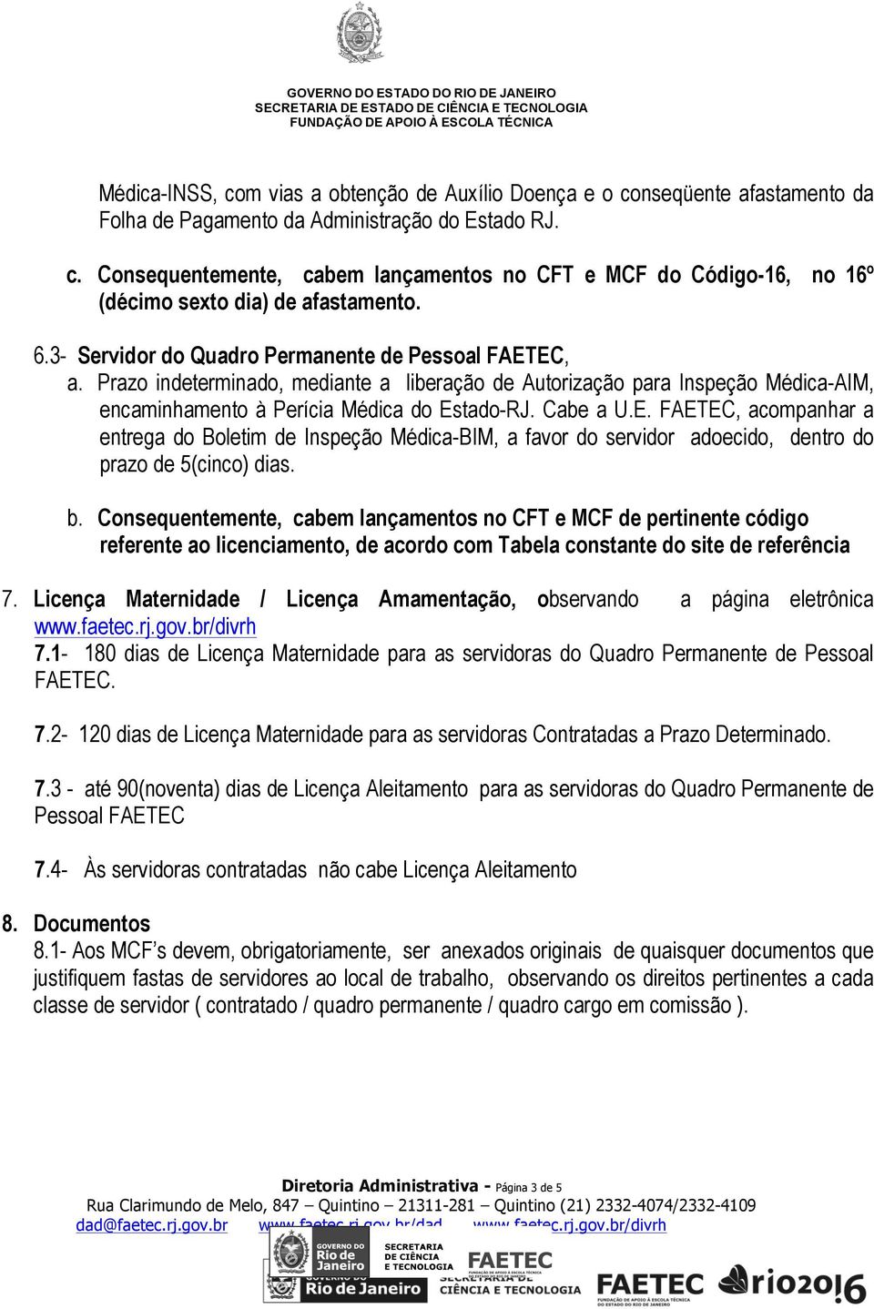 b. Consequentemente, cabem lançamentos no CFT e MCF de pertinente código referente ao licenciamento, de acordo com Tabela constante do site de referência 7.