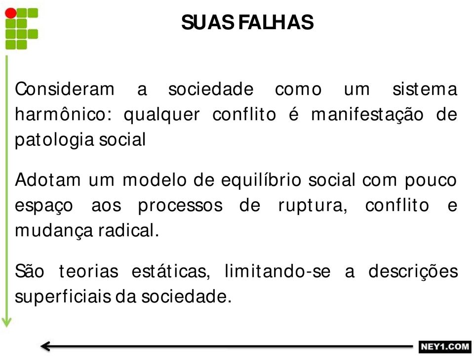 social com pouco espaço aos processos de ruptura, conflito e mudança