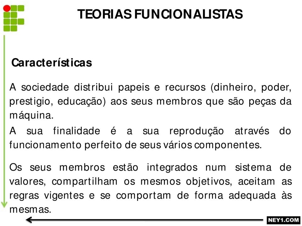 A sua finalidade é a sua reprodução através do funcionamento perfeito de seus vários componentes.