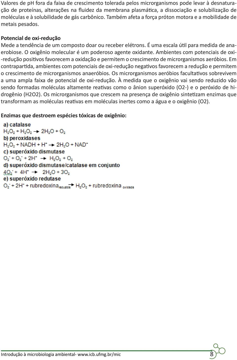 É uma escala útil para medida de anaerobiose. O oxigênio molecular é um poderoso agente oxidante.