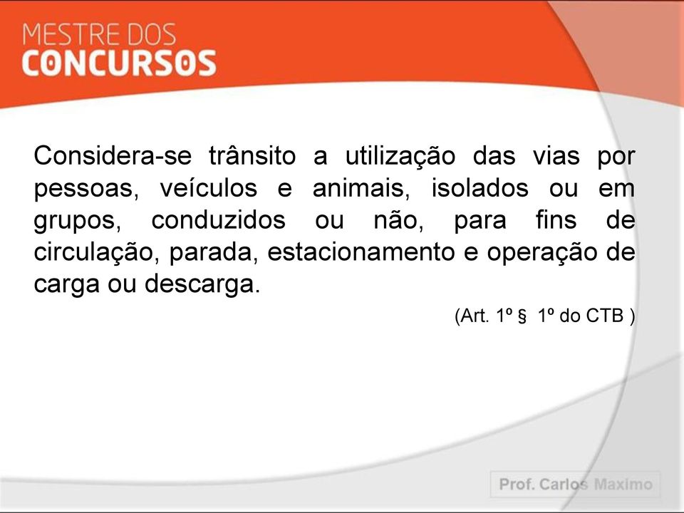 conduzidos ou não, para fins de circulação, parada,