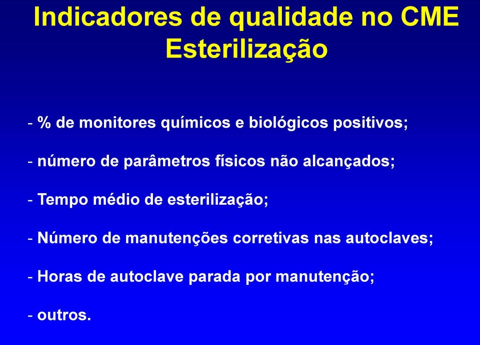 alcançados; - Tempo médio esterilização; - Número manutenções