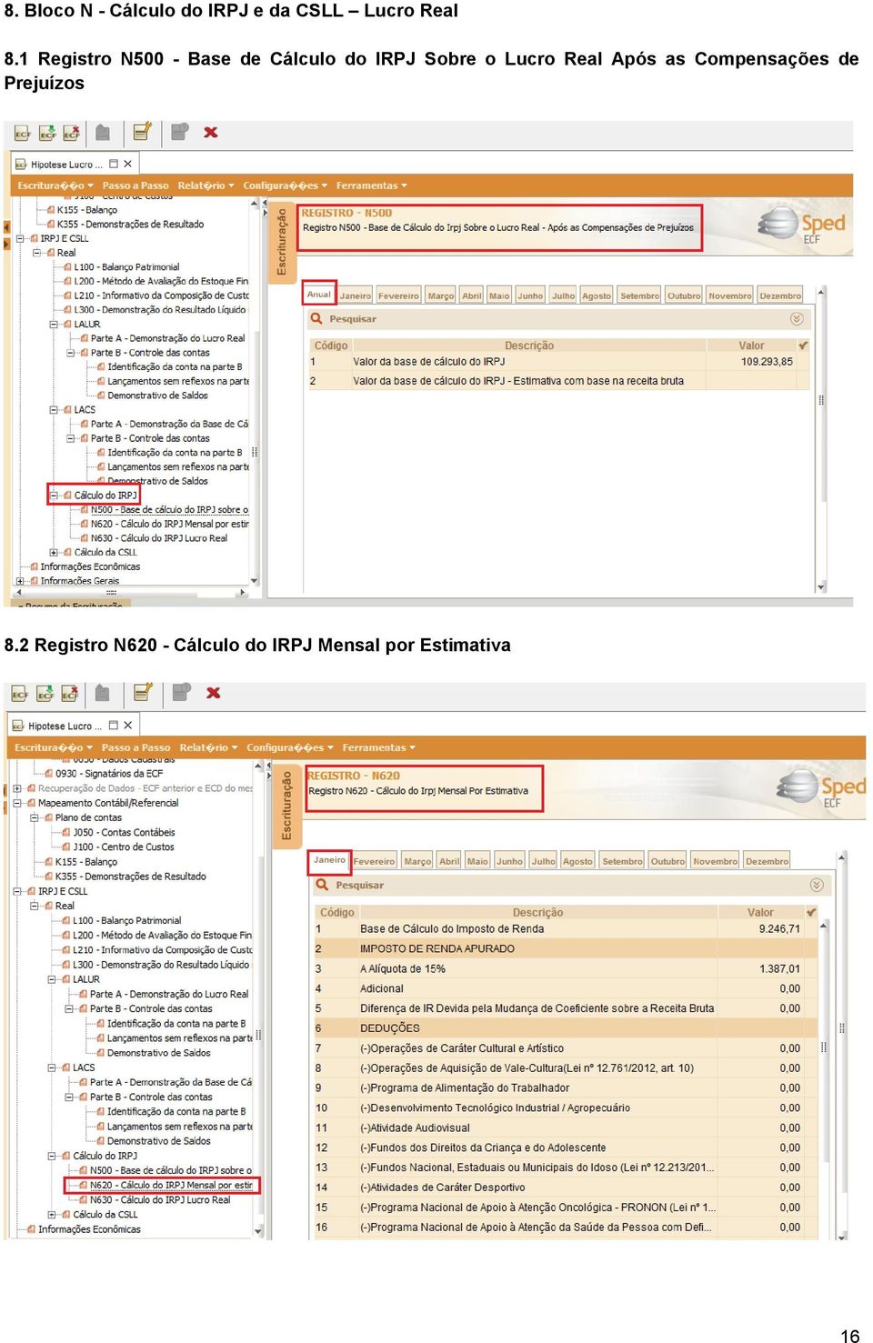 Lucro Real Após as Compensações de Prejuízos 8.