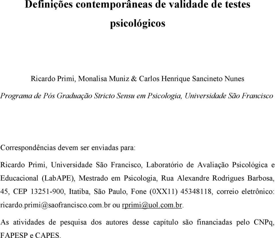 Psicológica e Educacional (LabAPE), Mestrado em Psicologia, Rua Alexandre Rodrigues Barbosa, 45, CEP 13251-900, Itatiba, São Paulo, Fone (0XX11) 45348118,