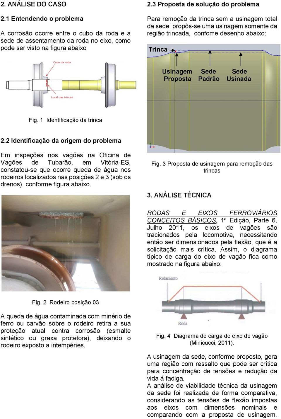 Padrão Usinada Fig. 1 Identificação da trinca 2.