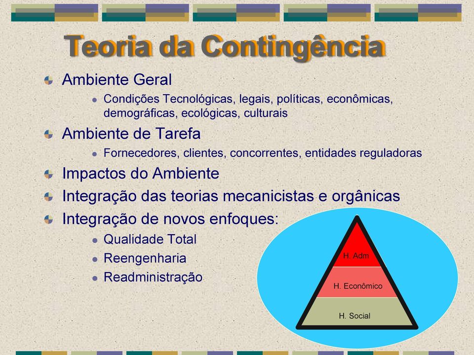 entidades reguladoras Impactos do Ambiente Integração das teorias mecanicistas e orgânicas