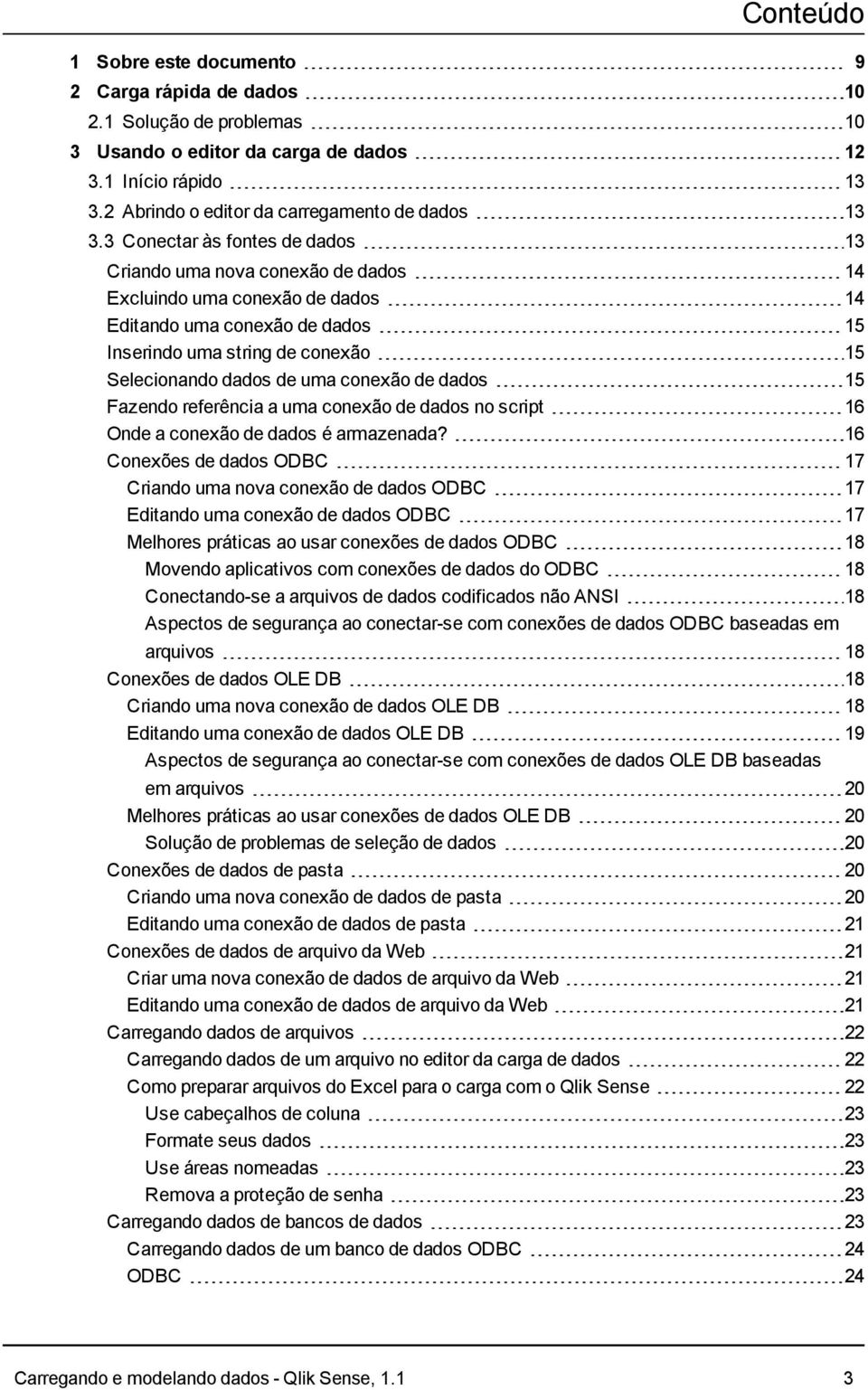 conexão de dados 15 Fazendo referência a uma conexão de dados no script 16 Onde a conexão de dados é armazenada?