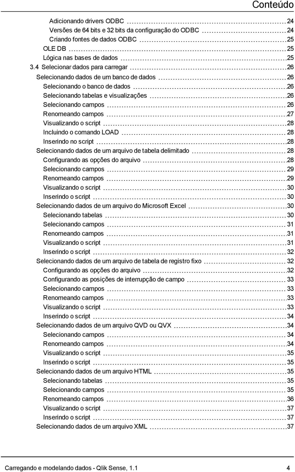 Visualizando o script 28 Incluindo o comando LOAD 28 Inserindo no script 28 Selecionando dados de um arquivo de tabela delimitado 28 Configurando as opções do arquivo 28 Selecionando campos 29