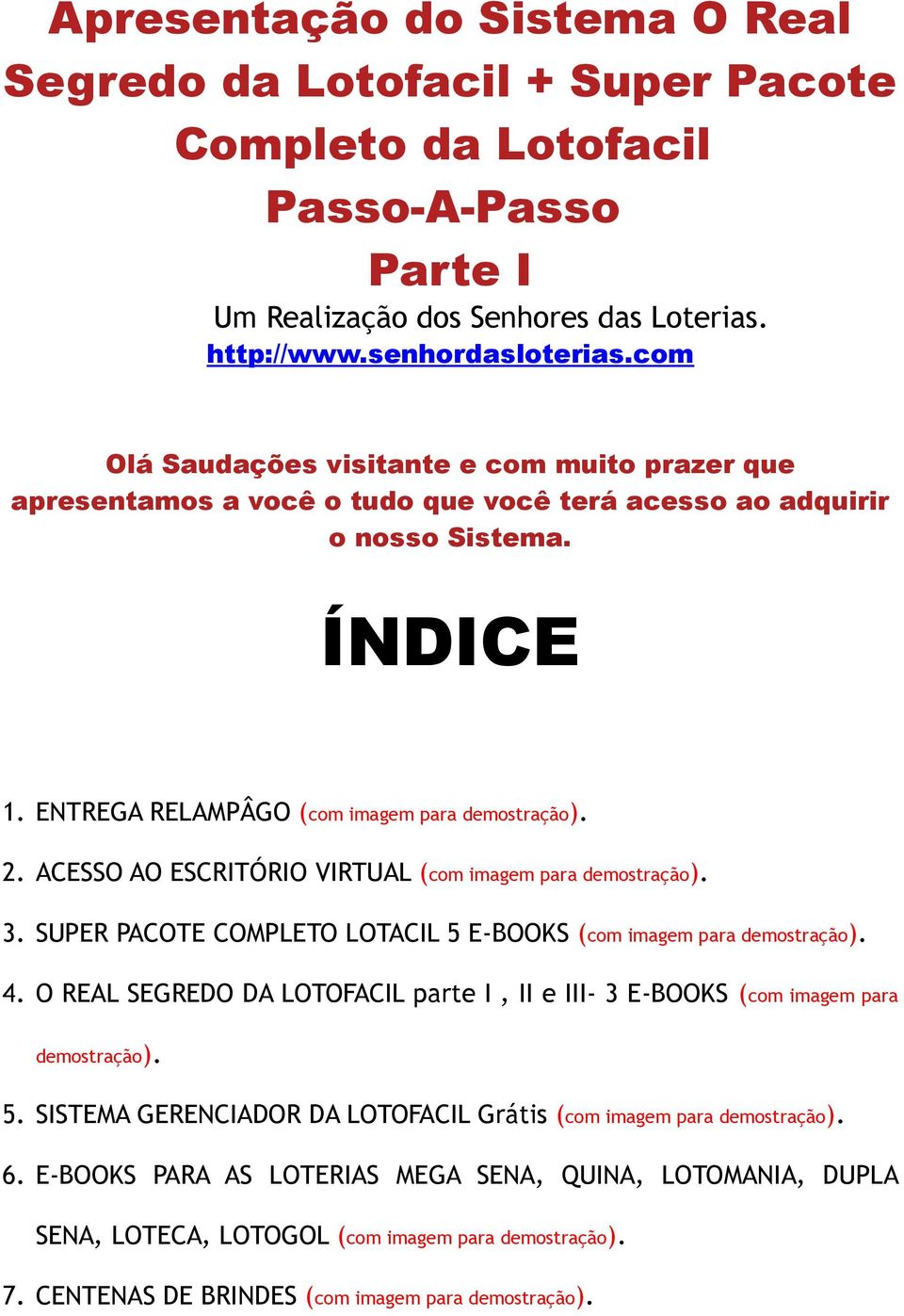 ACESSO AO ESCRITÓRIO VIRTUAL (com imagem para demostração). 3. SUPER PACOTE COMPLETO LOTACIL 5 E-BOOKS (com imagem para demostração). 4.