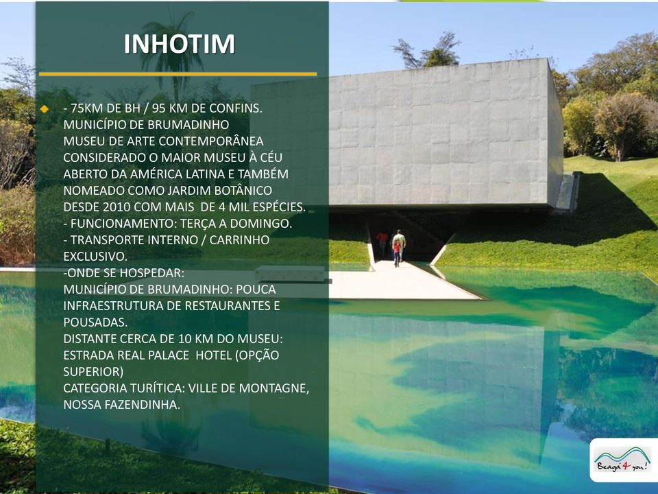 JARDIM BOTÂNICO DESDE 2010 COM MAIS DE 4 MIL ESPÉCIES. - FUNCIONAMENTO: TERÇA A DOMINGO. - TRANSPORTE INTERNO / CARRINHO EXCLUSIVO.