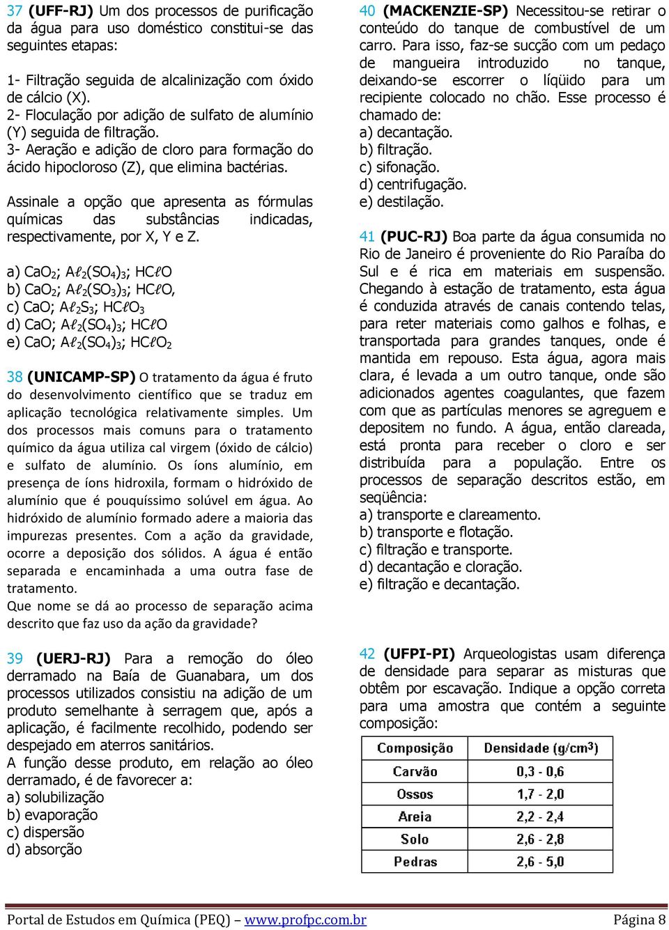 Assinale a opção que apresenta as fórmulas químicas das substâncias indicadas, respectivamente, por X, Y e Z.