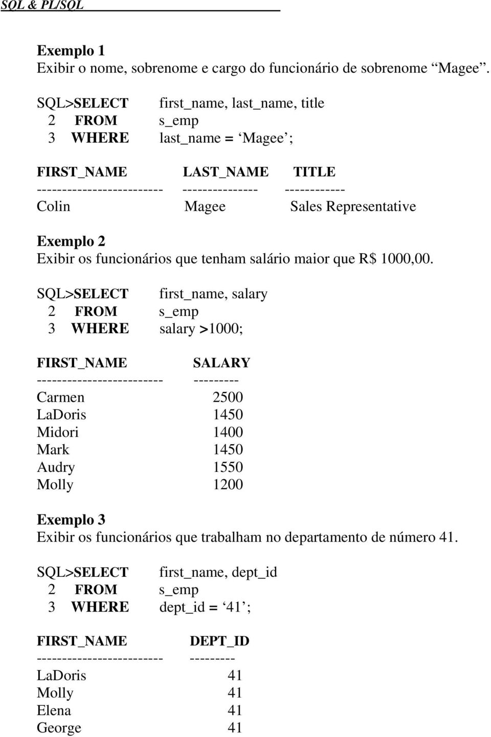 Representative Exemplo 2 Exibir os funcionários que tenham salário maior que R$ 1000,00.