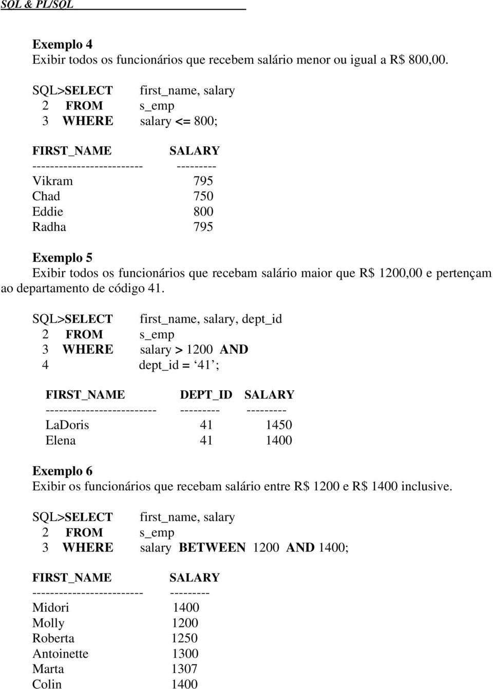 que recebam salário maior que R$ 1200,00 e pertençam ao departamento de código 41.