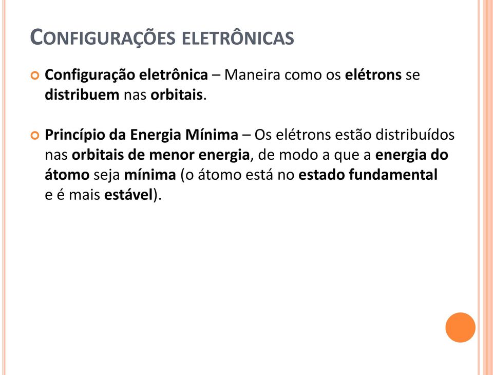 Princípio da Energia Mínima Os elétrons estão distribuídos nas orbitais