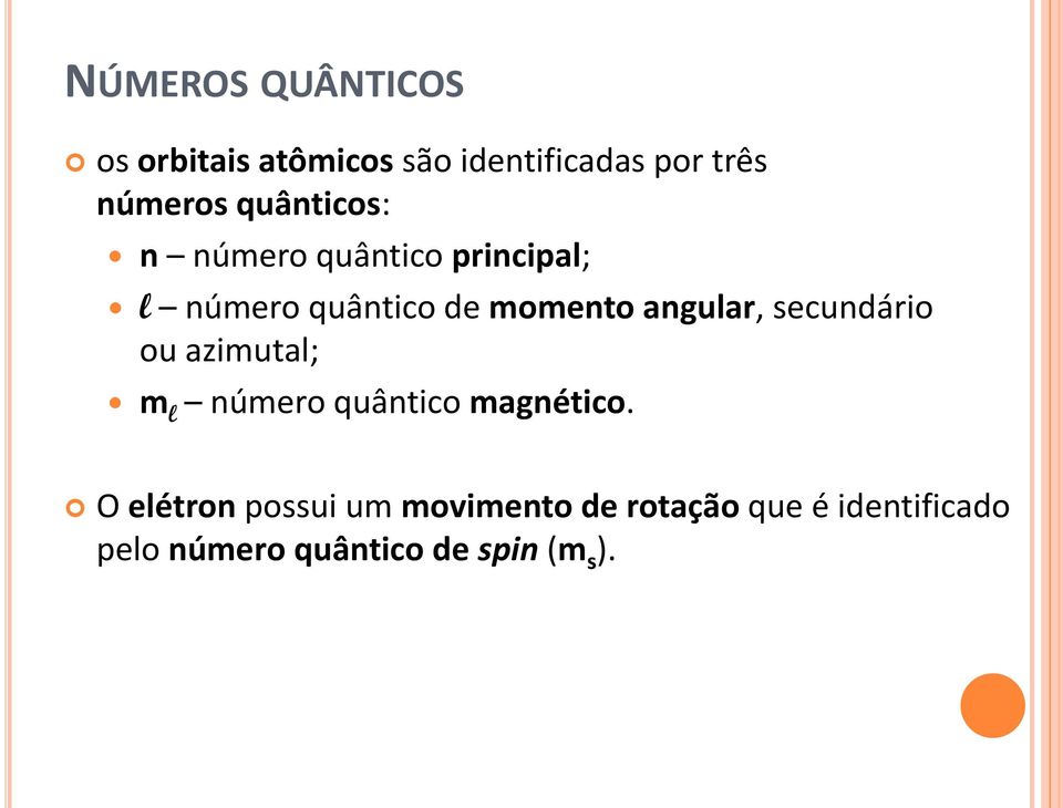 angular, secundário ou azimutal; m l número quântico magnético.