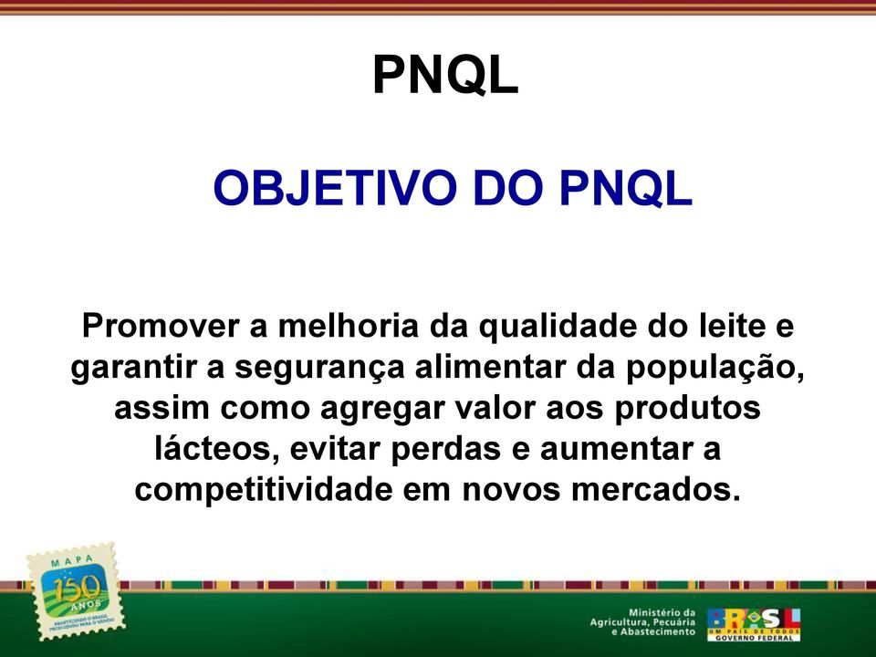 população, assim como agregar valor aos produtos