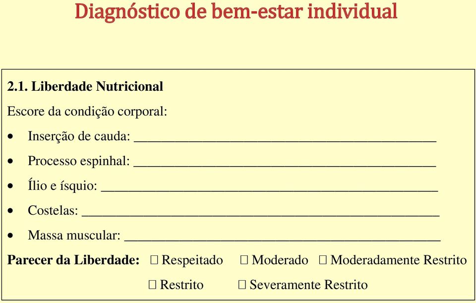 cauda: Processo espinhal: Ílio e ísquio: Costelas: Massa muscular: