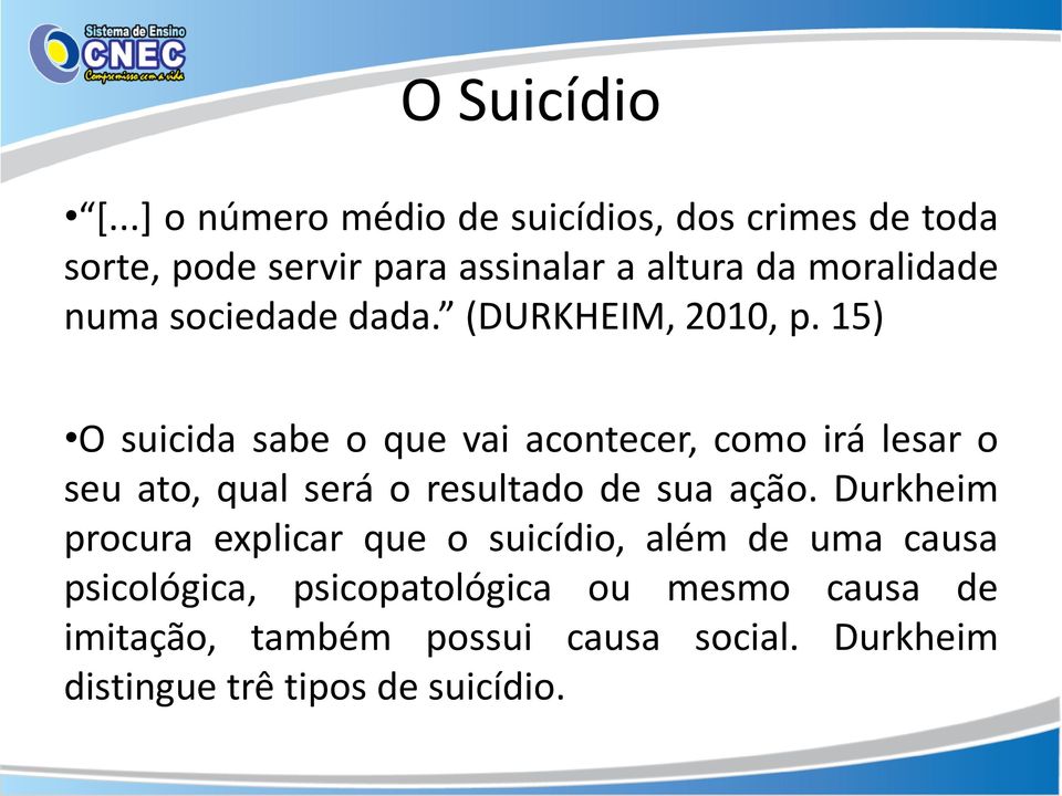 numa sociedade dada. (DURKHEIM, 2010, p.