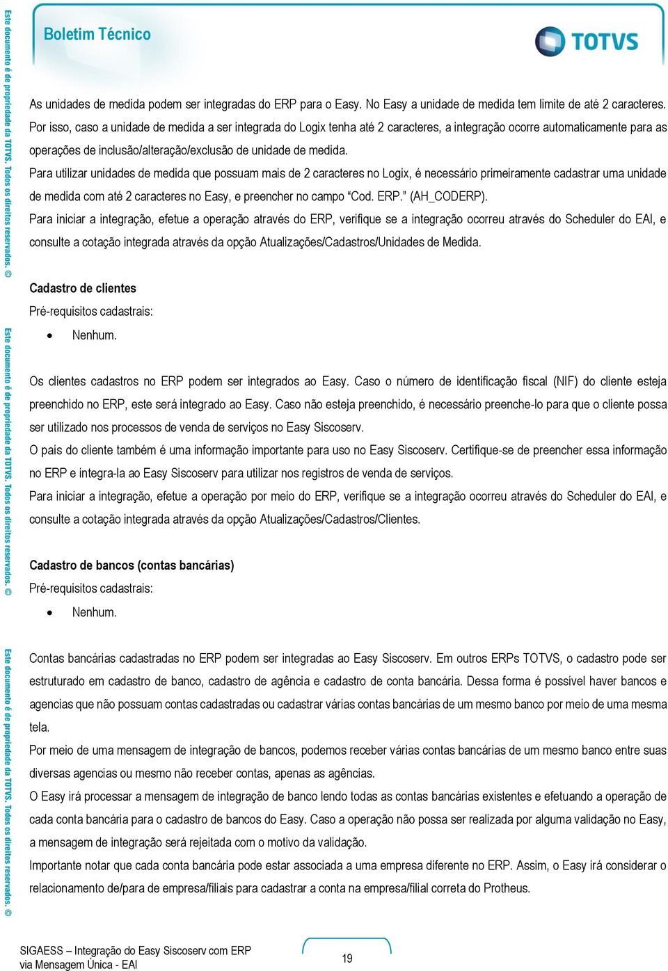 Para utilizar unidades de medida que possuam mais de 2 caracteres no Logix, é necessário primeiramente cadastrar uma unidade de medida com até 2 caracteres no Easy, e preencher no campo Cod. ERP.