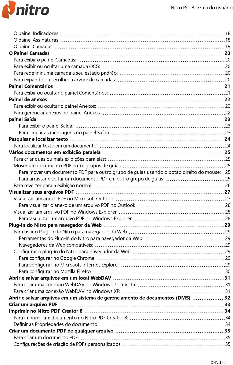 22 Para gerenciar anexos no painel Anexos: 22 painel Saída 23 Para exibir o painel Saída: 23 Para limpar as mensagens no painel Saída: 23 Pesquisar e localizar texto 24 Para localizar texto em um