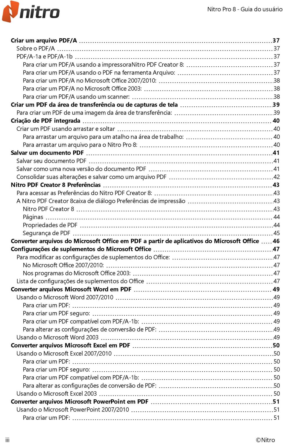 Para criar um PDF de uma imagem da área de transferência: 39 Criação de PDF integrada 40 Criar um PDF usando arrastar e soltar 40 Para arrastar um arquivo para um atalho na área de trabalho: 40 Para