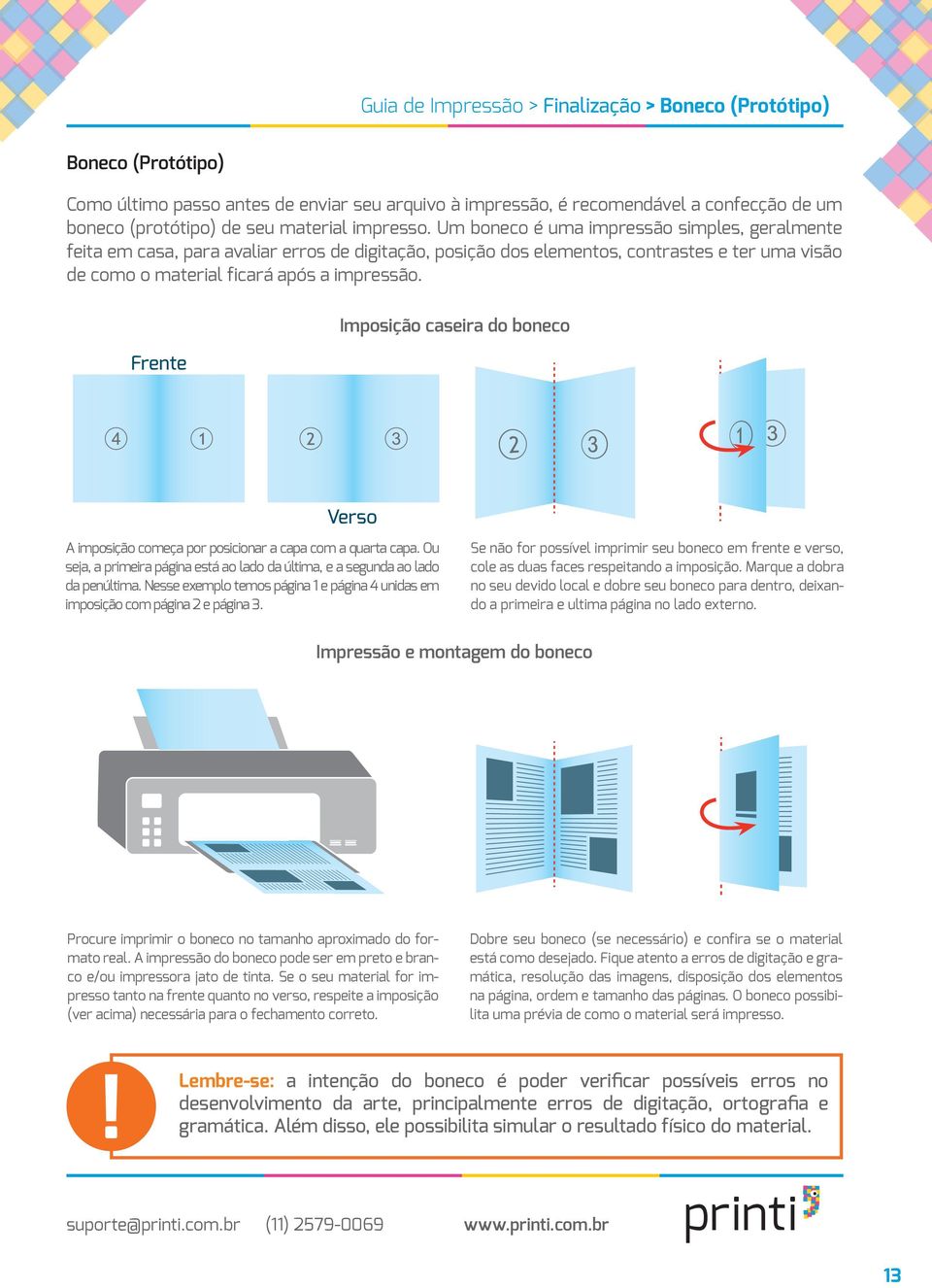 Frente Imposição caseira do boneco Verso A imposição começa por posicionar a capa com a quarta capa. Ou seja, a primeira página está ao lado da última, e a segunda ao lado da penúltima.