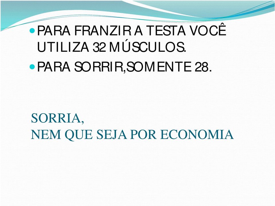 PARA SORRIR,SOMENTE 28.