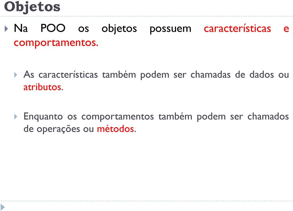 As características também podem ser chamadas de dados