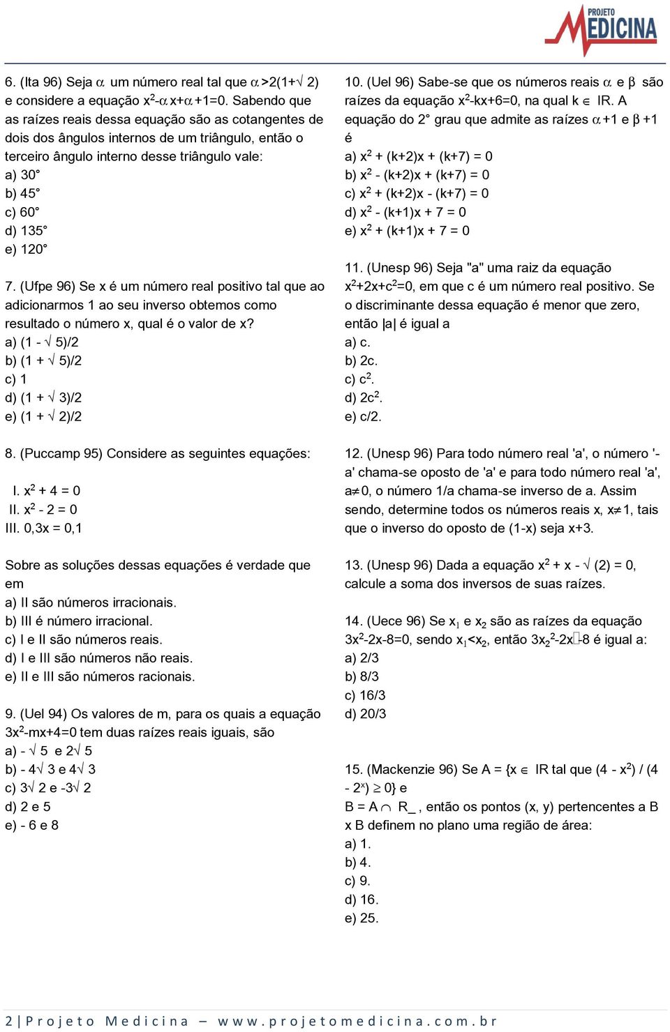 (Ufpe 96) Se x é um número real positivo tal que ao adicionarmos 1 ao seu inverso obtemos como resultado o número x, qual é o valor de x?