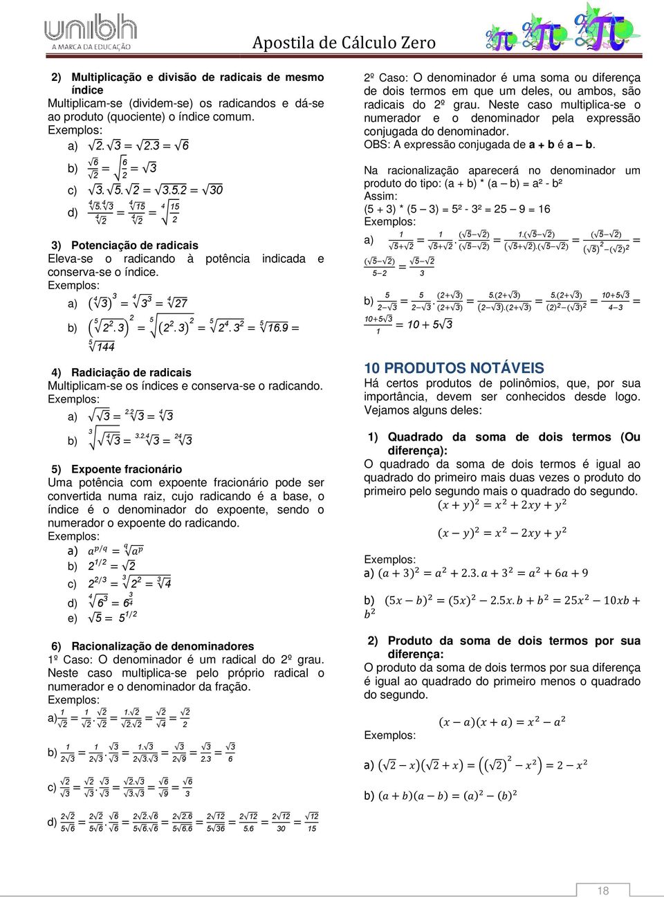 9 4) Radiciação de radicais Multiplicam-se os índices e conserva-se o radicando. 2.