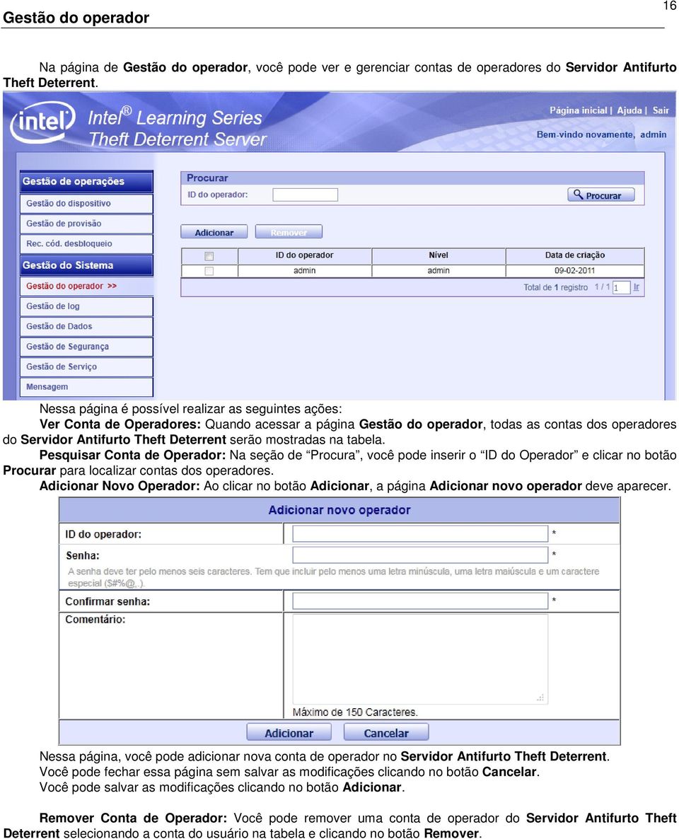 mostradas na tabela. Pesquisar Conta de Operador: Na seção de Procura, você pode inserir o ID do Operador e clicar no botão Procurar para localizar contas dos operadores.