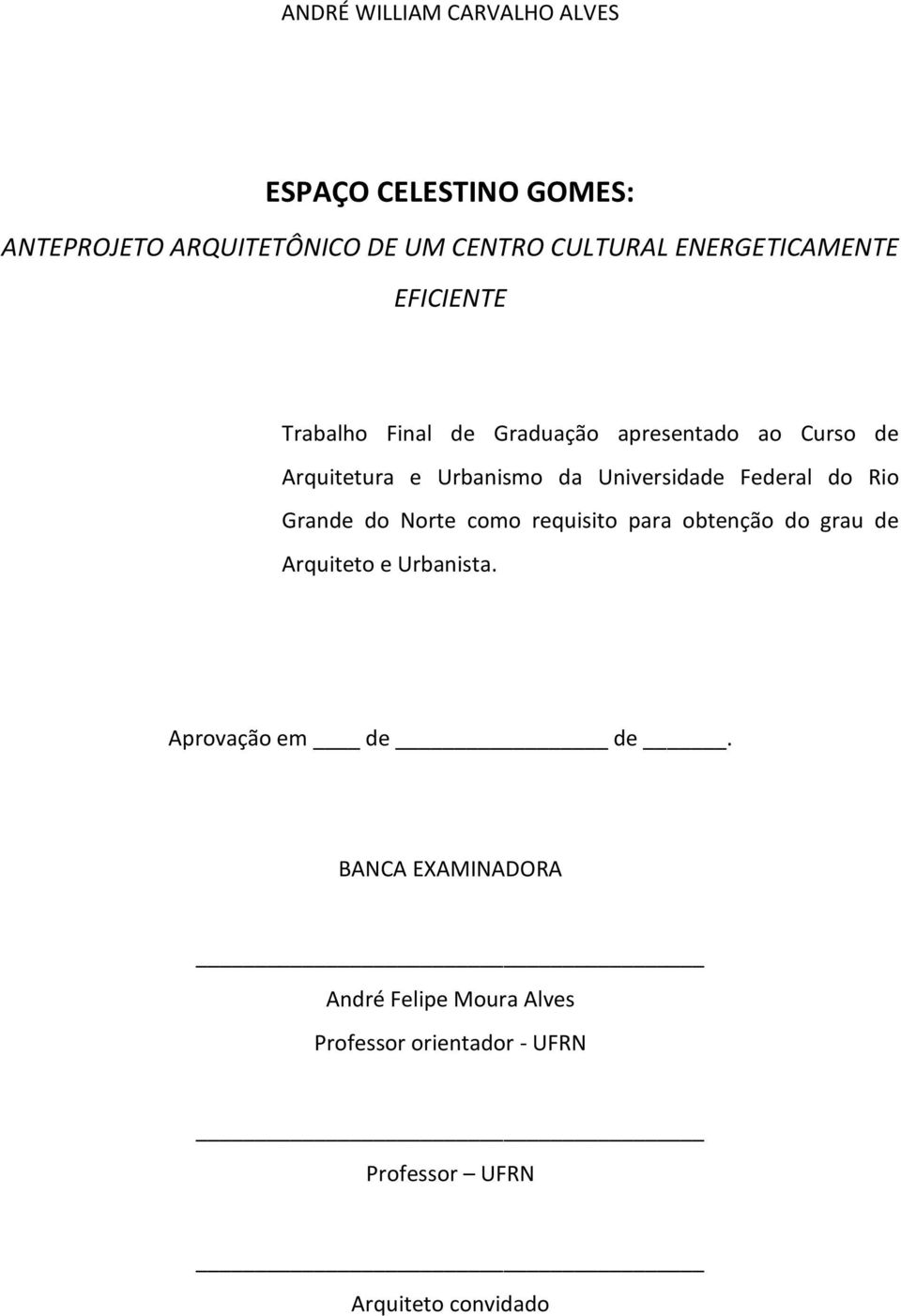 Universidade Federal do Rio Grande do Norte como requisito para obtenção do grau de Arquiteto e Urbanista.