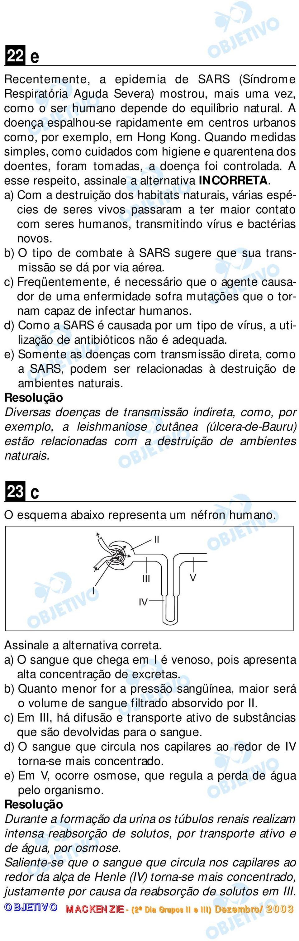 A esse respeito, assinale a alternativa INCORRETA.