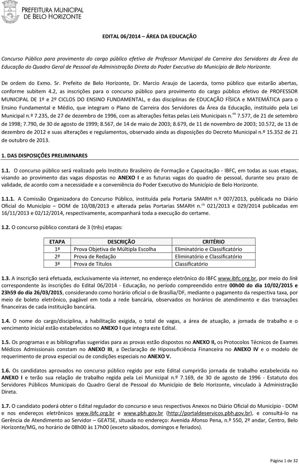 Marcio Araujo de Lacerda, torno público que estarão abertas, conforme subitem 4.