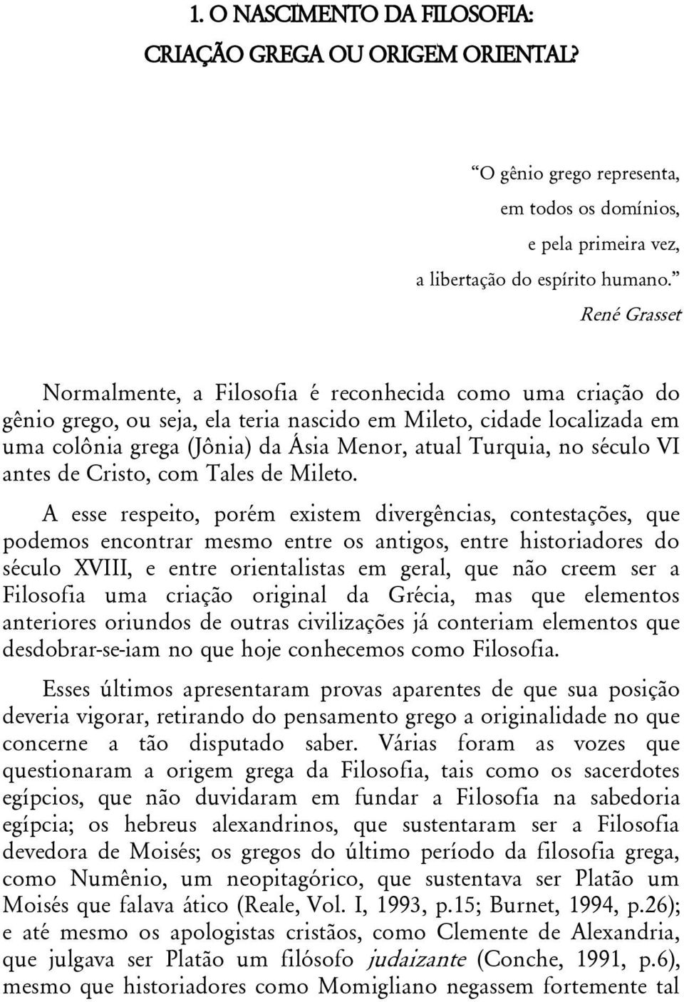 no século VI antes de Cristo, com Tales de Mileto.