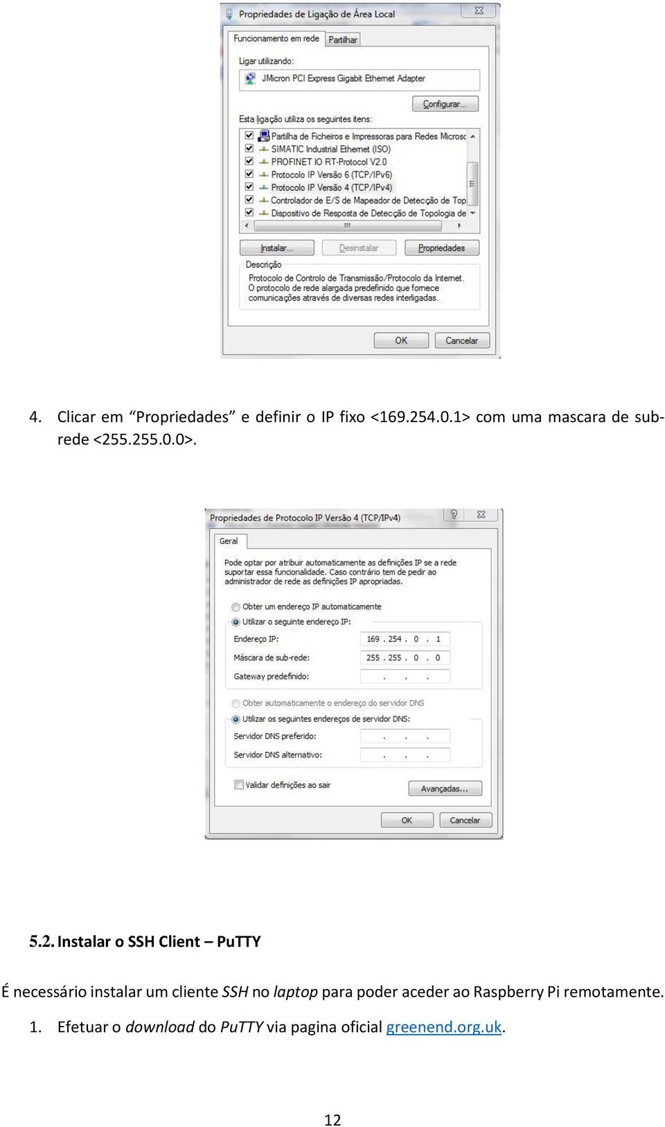 5.255.0.0>. 5.2. Instalar o SSH Client PuTTY É necessário instalar um